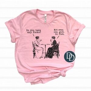 Funny Graphic Tee Shirt Women Do You Have Any F$cks Go Fish Sarcastic‎ Humor